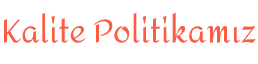 Kalite Politikamız
